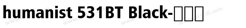 humanist 531BT Black字体转换 humanist 531BT Black字体转换